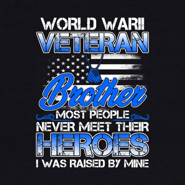 World War II Veteran Brother Most People Never Meet Their Heroes I Was Raised By Mine by tranhuyen32